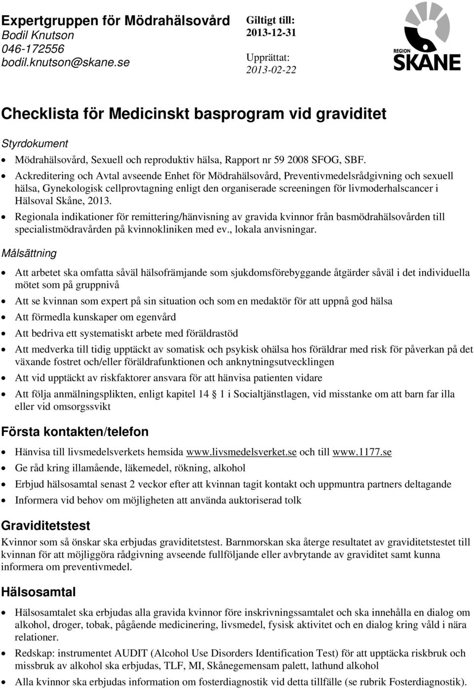 Ackreditering och Avtal avseende Enhet för Mödrahälsovård, Preventivmedelsrådgivning och sexuell hälsa, Gynekologisk cellprovtagning enligt den organiserade screeningen för livmoderhalscancer i