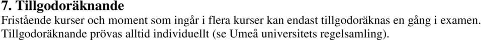 tillgodoräknas en gång i examen.