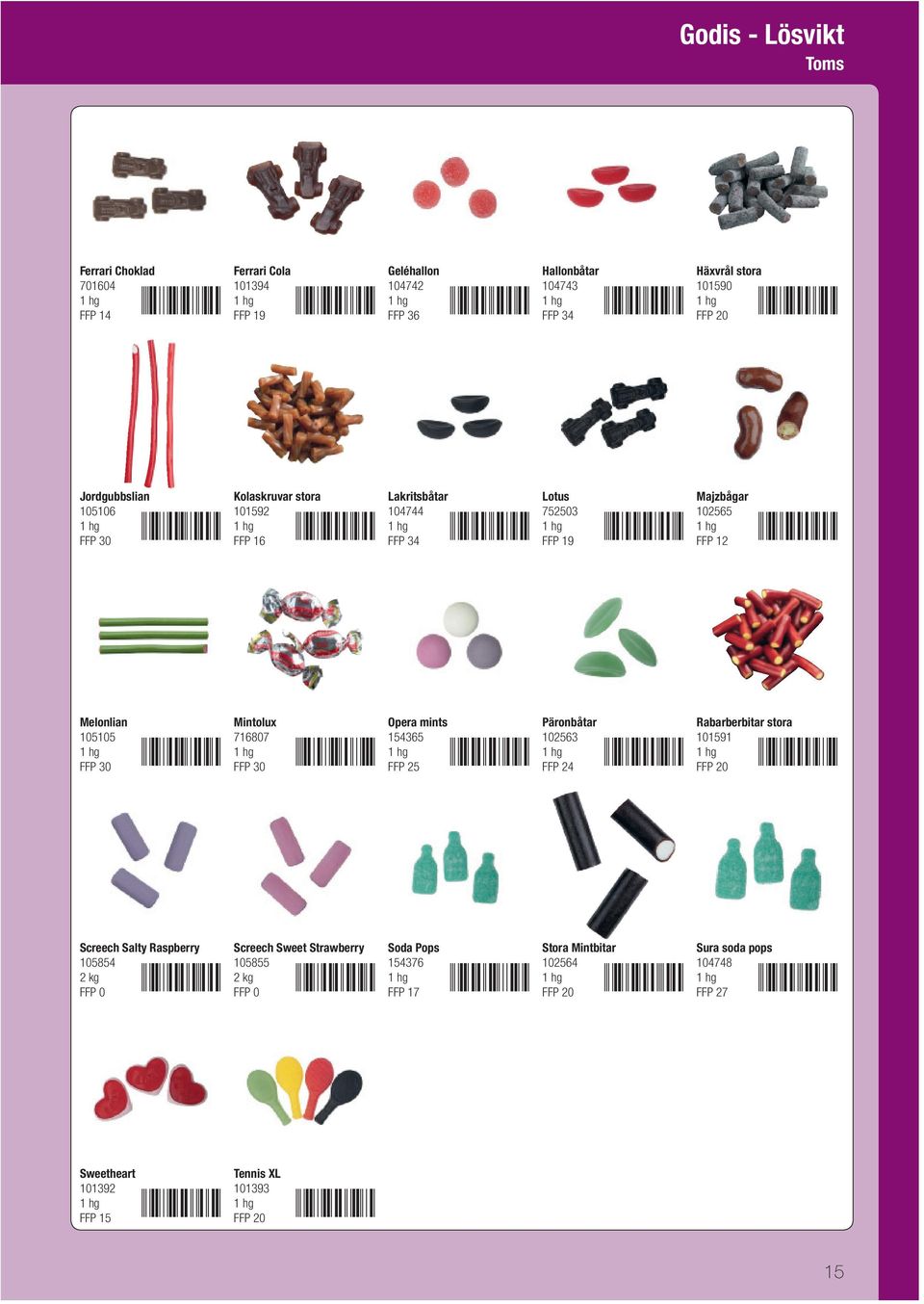 105105 Mintolux 716807 Opera mints 154365 Päronbåtar 102563 Rabarberbitar stora 101591 Screech Salty Raspberry 105854 2 kg FFP 0 Screech