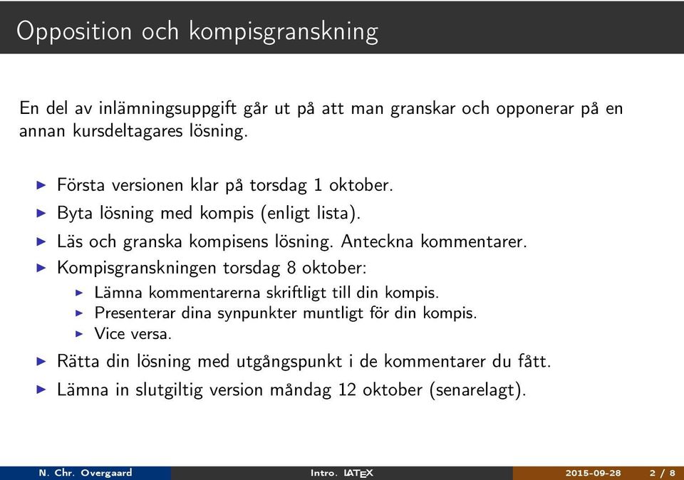 Anteckna kommentarer. Kompisgranskningen torsdag 8 oktober: Lämna kommentarerna skriftligt till din kompis.