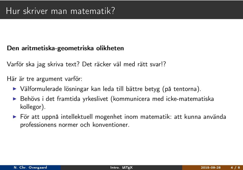 ? Här är tre argument varför: Välformulerade lösningar kan leda till bättre betyg (på tentorna).