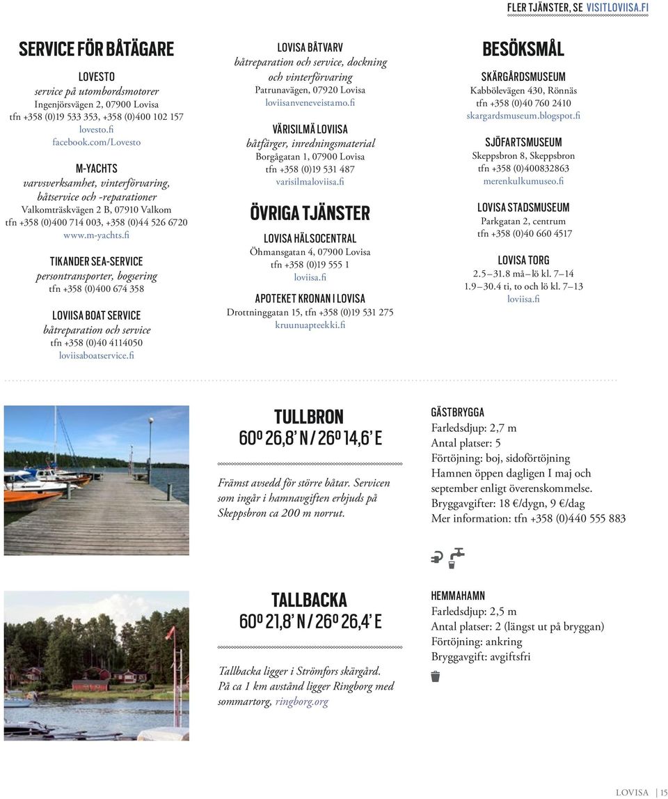 fi TIKANDER SEA-SERVICE persontransporter, bogsering tfn +358 (0)400 674 358 LOVIISA BOAT SERVICE båtreparation och service tfn +358 (0)40 4114050 loviisaboatservice.