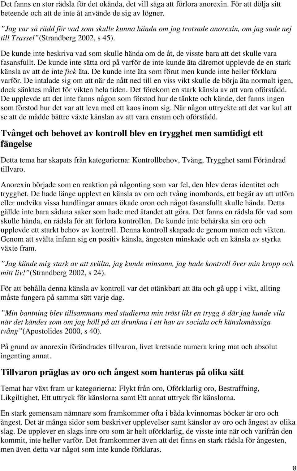 De kunde inte beskriva vad som skulle hända om de åt, de visste bara att det skulle vara fasansfullt.