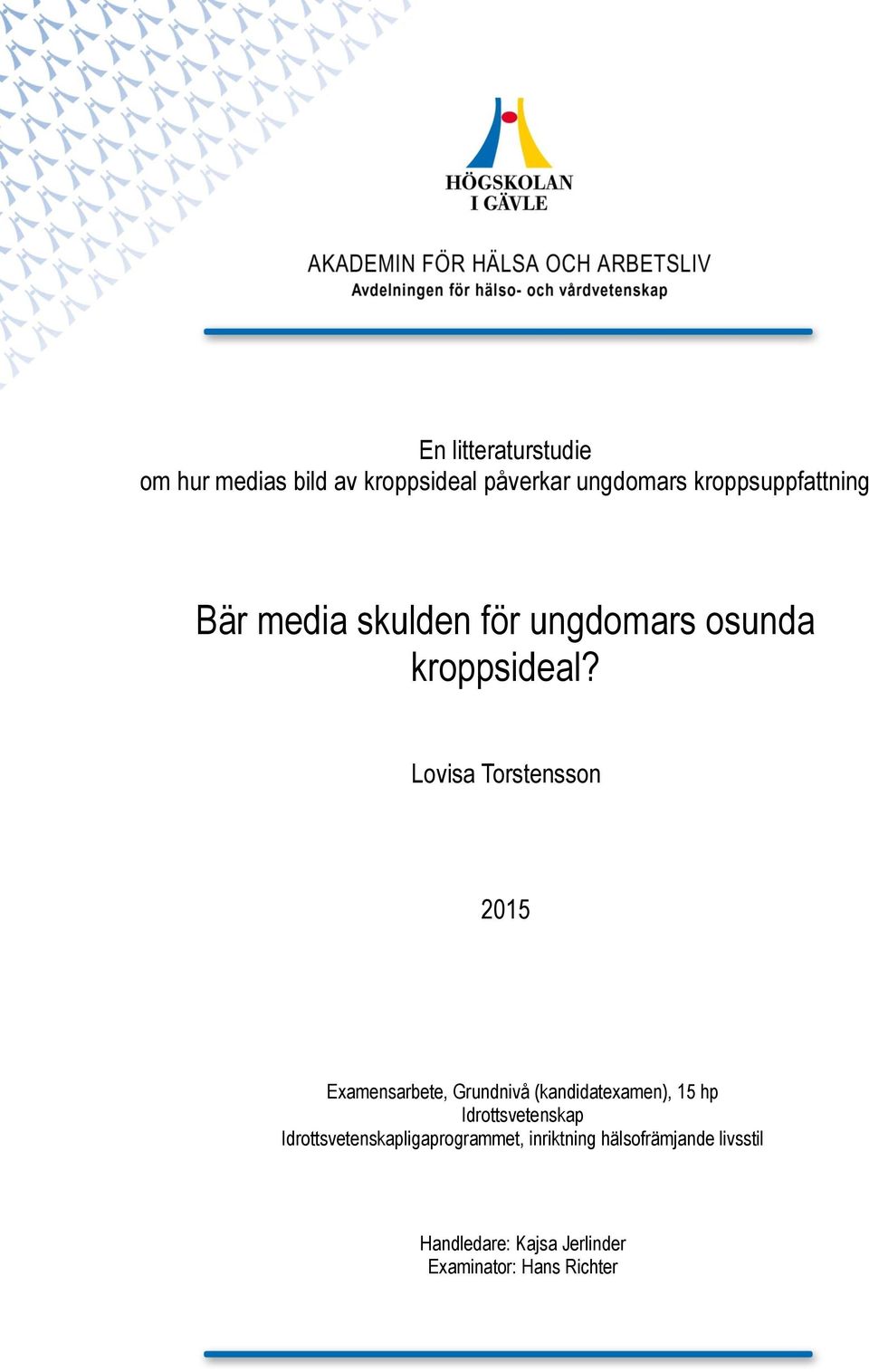 Lovisa Torstensson 2015 Examensarbete, Grundnivå (kandidatexamen), 15 hp