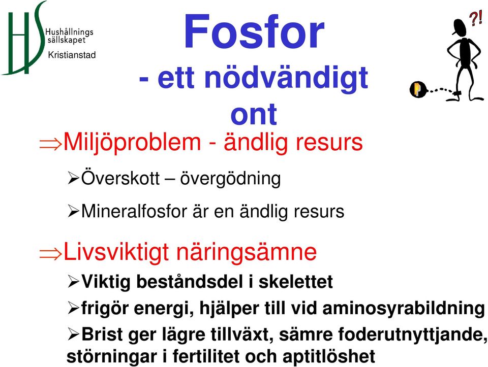 beståndsdel i skelettet frigör energi, hjälper till vid aminosyrabildning