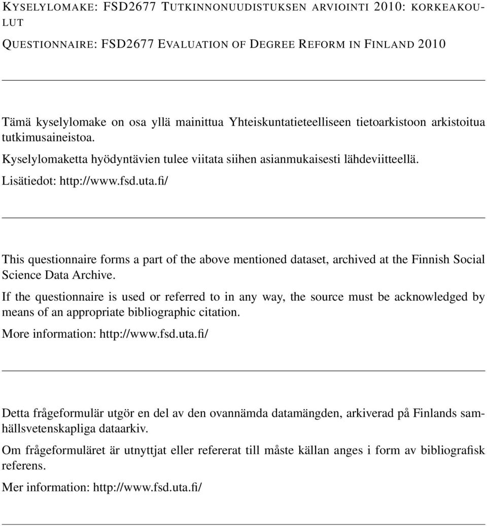 fi/ This questionnaire forms a part of the above mentioned dataset, archived at the Finnish Social Science Data Archive.