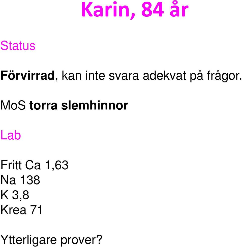 MoS torra slemhinnor Lab Fritt Ca