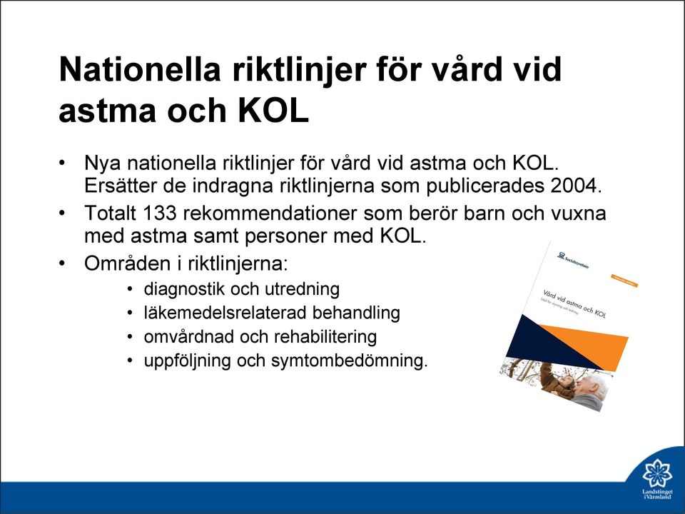 Totalt 133 rekommendationer som berör barn och vuxna med astma samt personer med KOL.