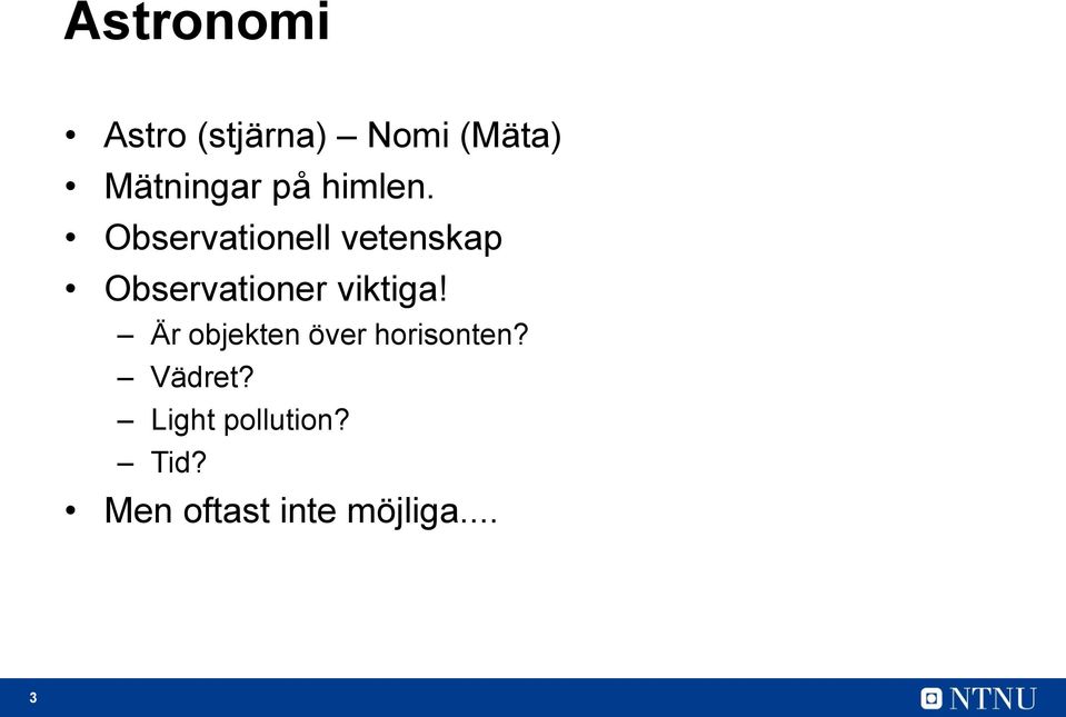 Observationell vetenskap Observationer viktiga!