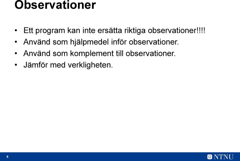 !!! Använd som hjälpmedel inför observationer.