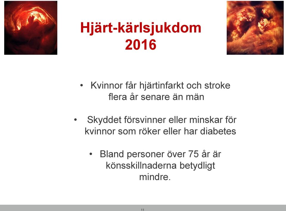 minskar för kvinnor som röker eller har diabetes Bland