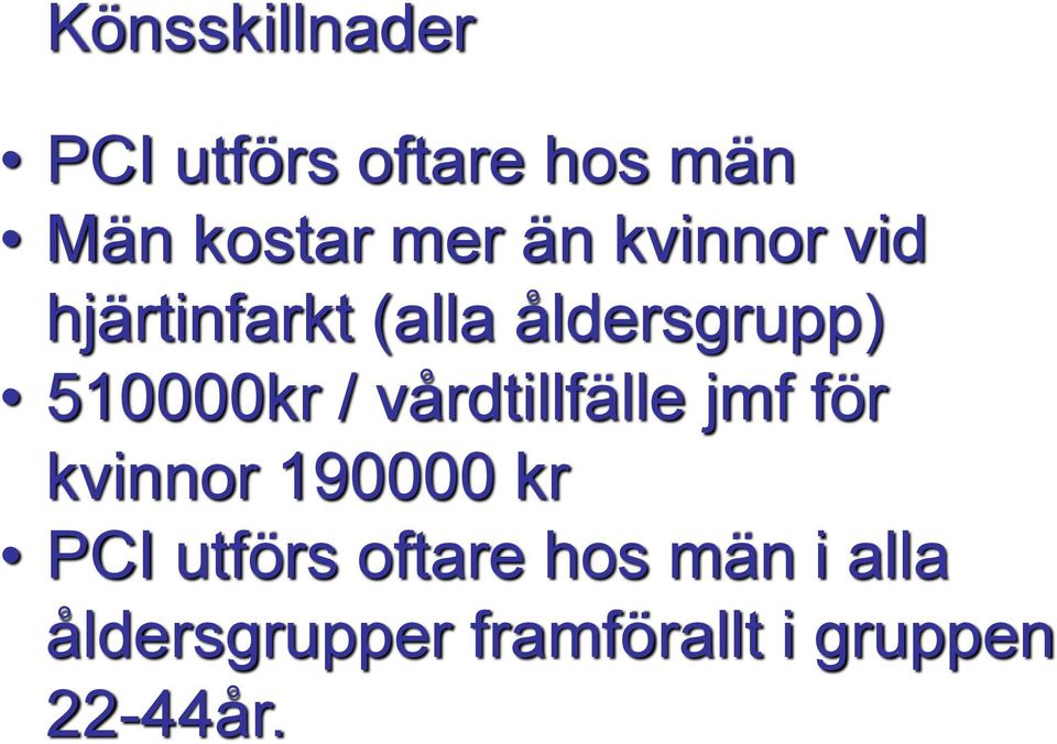 vårdtillfälle jmf för kvinnor 190000 kr PCI utförs oftare