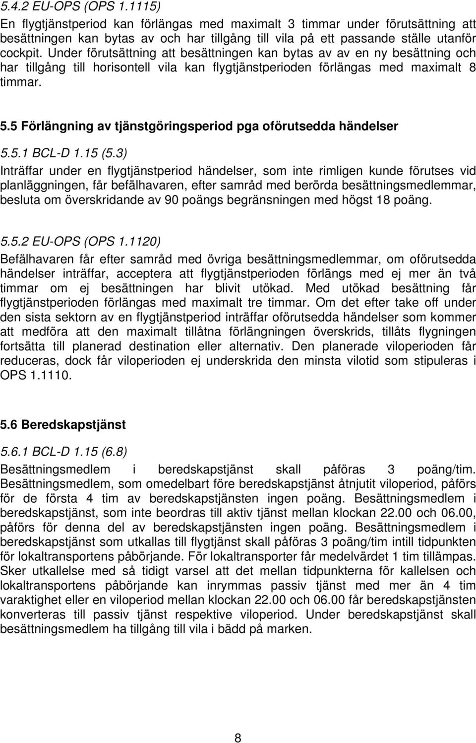 5 Förlängning av tjänstgöringsperiod pga oförutsedda händelser 5.5.1 BCL-D 1.15 (5.