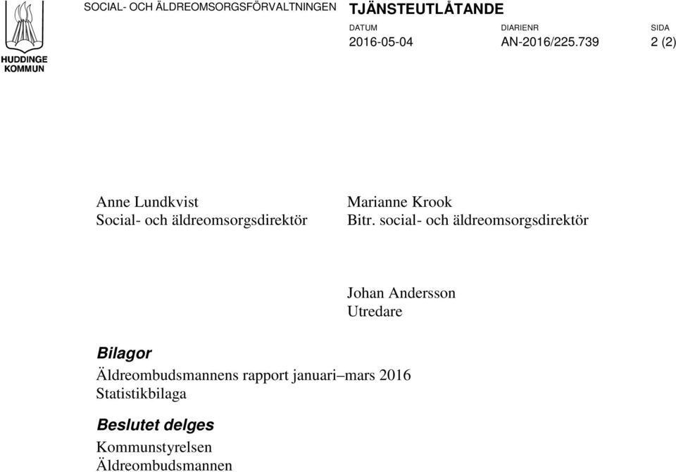 739 2 (2) Anne Lundkvist Social- och äldreomsorgsdirektör Marianne Krook Bitr.