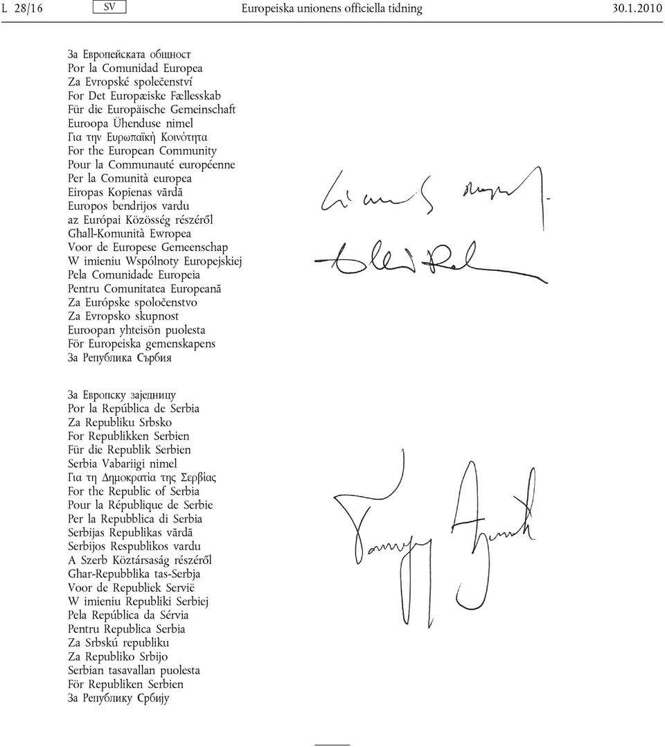 2010 За Европейската общност Por la Comunidad Europea Za Evropské společenství For Det Europæiske Fællesskab Für die Europäische Gemeinschaft Euroopa Ühenduse nimel Για την Ευρωπαϊκή Κοινότητα For