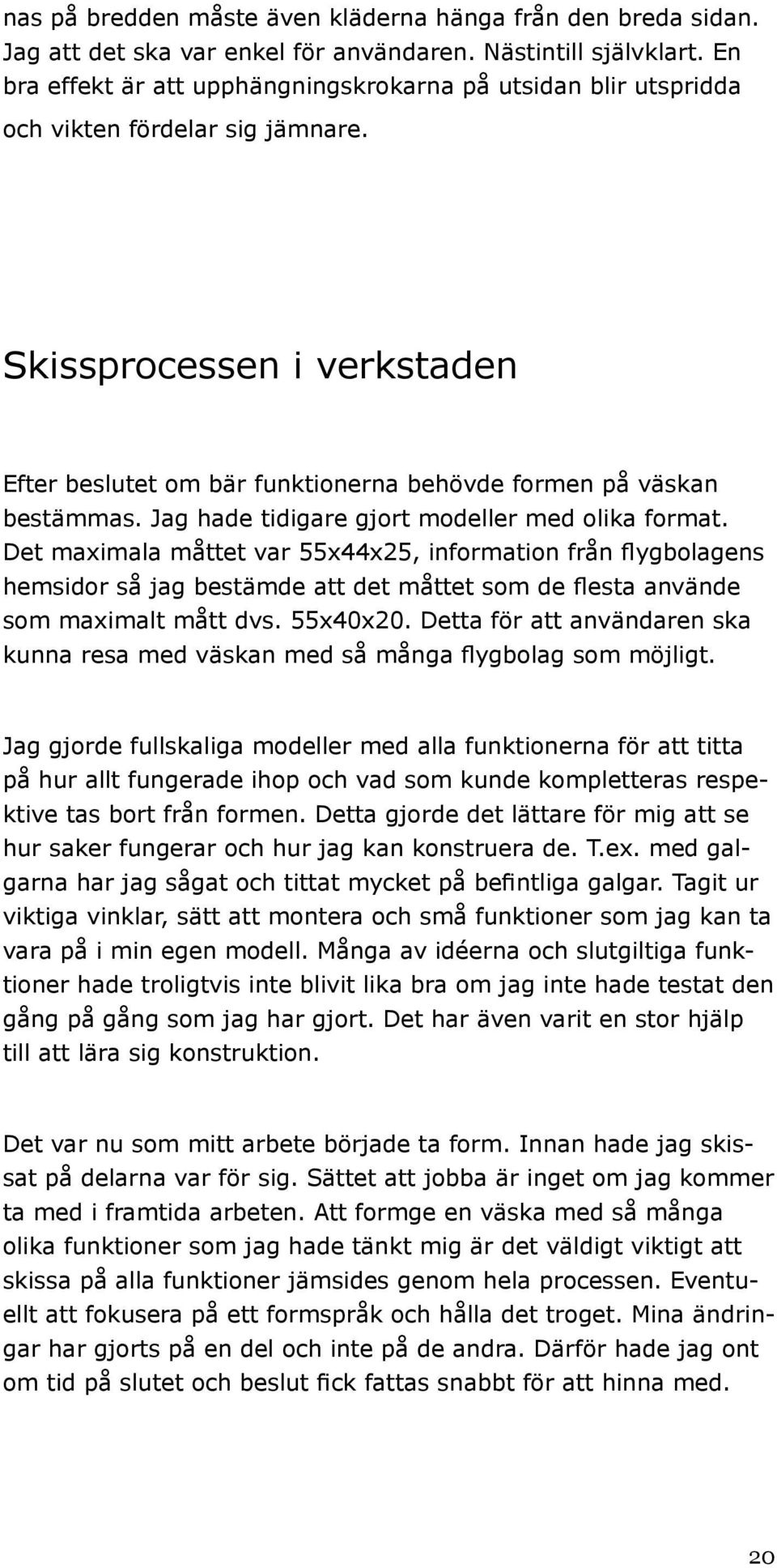 En ny sorts väska gjord. Många roliga fack. Desireés En ny sorts väska gjord. Många roliga fack. Desireés