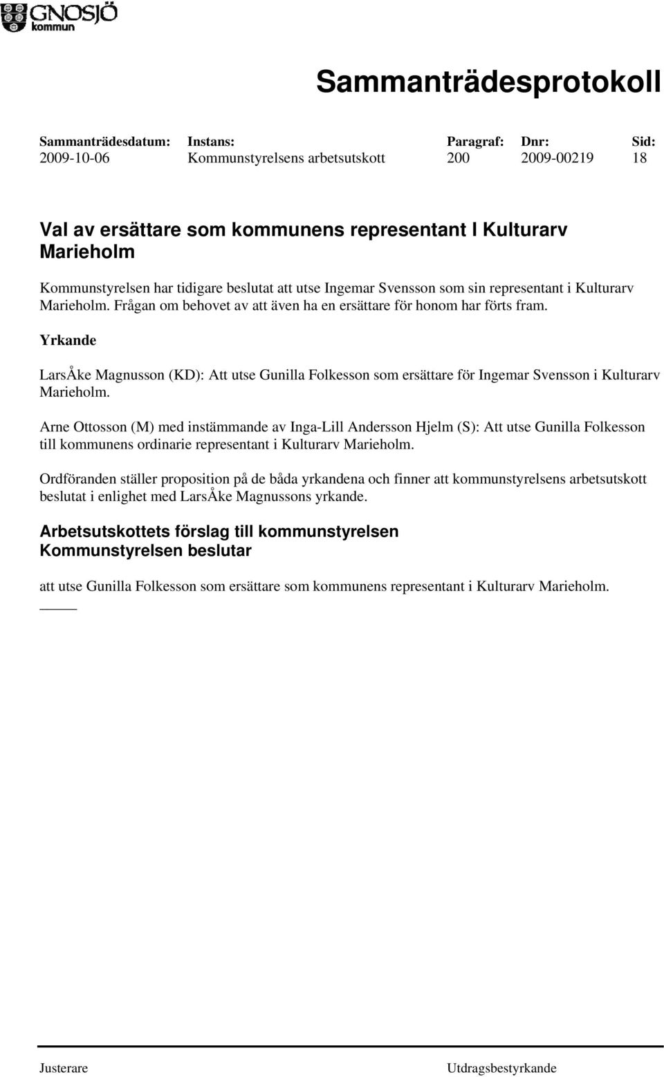 Yrkande LarsÅke Magnusson (KD): Att utse Gunilla Folkesson som ersättare för Ingemar Svensson i Kulturarv Marieholm.