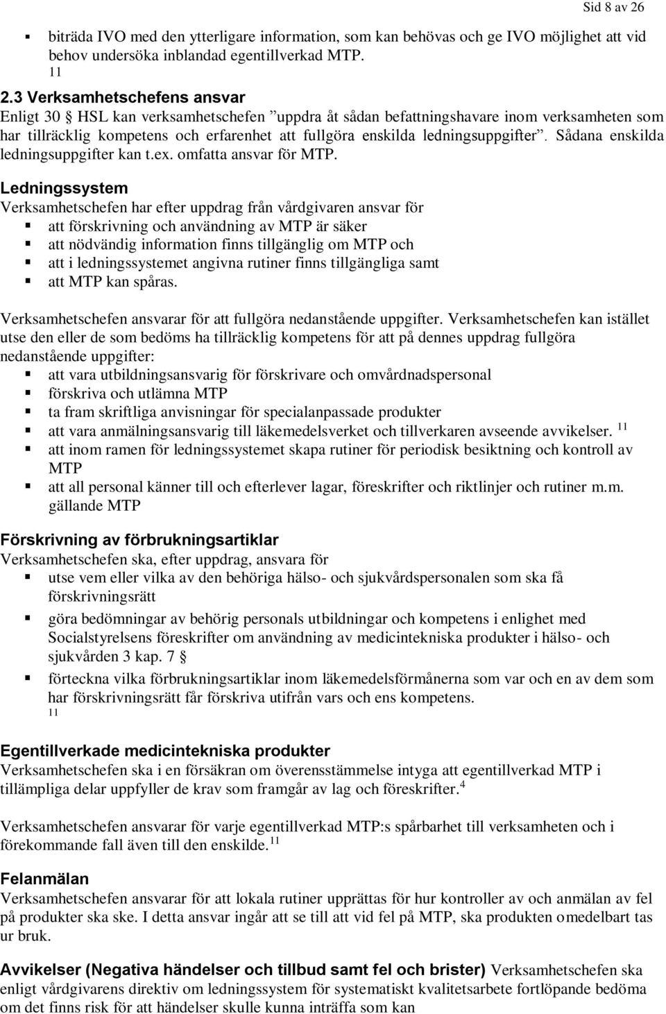 ledningsuppgifter. Sådana enskilda ledningsuppgifter kan t.ex. omfatta ansvar för MTP.