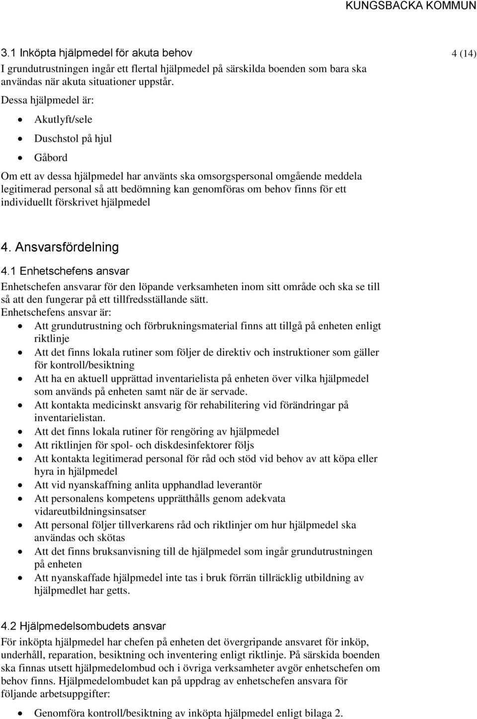 finns för ett individuellt förskrivet hjälpmedel 4 (14) 4. Ansvarsfördelning 4.