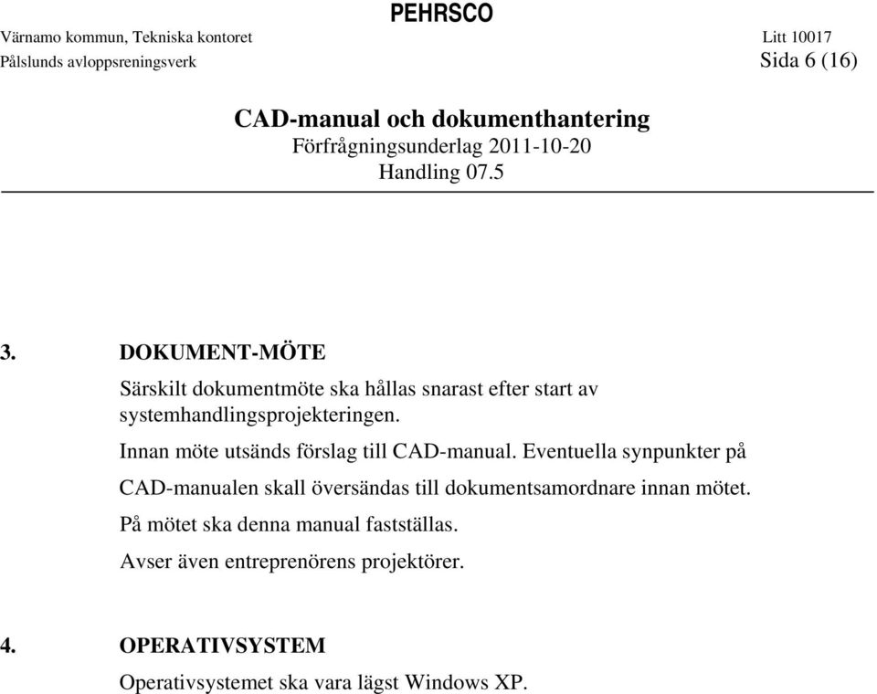 Innan möte utsänds förslag till CAD-manual.