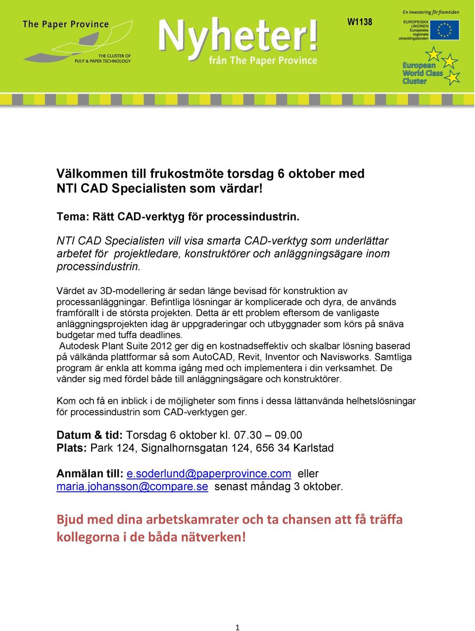 Värdet av 3D-modellering är sedan länge bevisad för konstruktion av processanläggningar. Befintliga lösningar är komplicerade och dyra, de används framförallt i de största projekten.