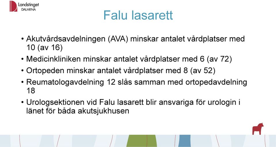 vårdplatser med 8 (av 52) Reumatologavdelning 12 slås samman med ortopedavdelning 18