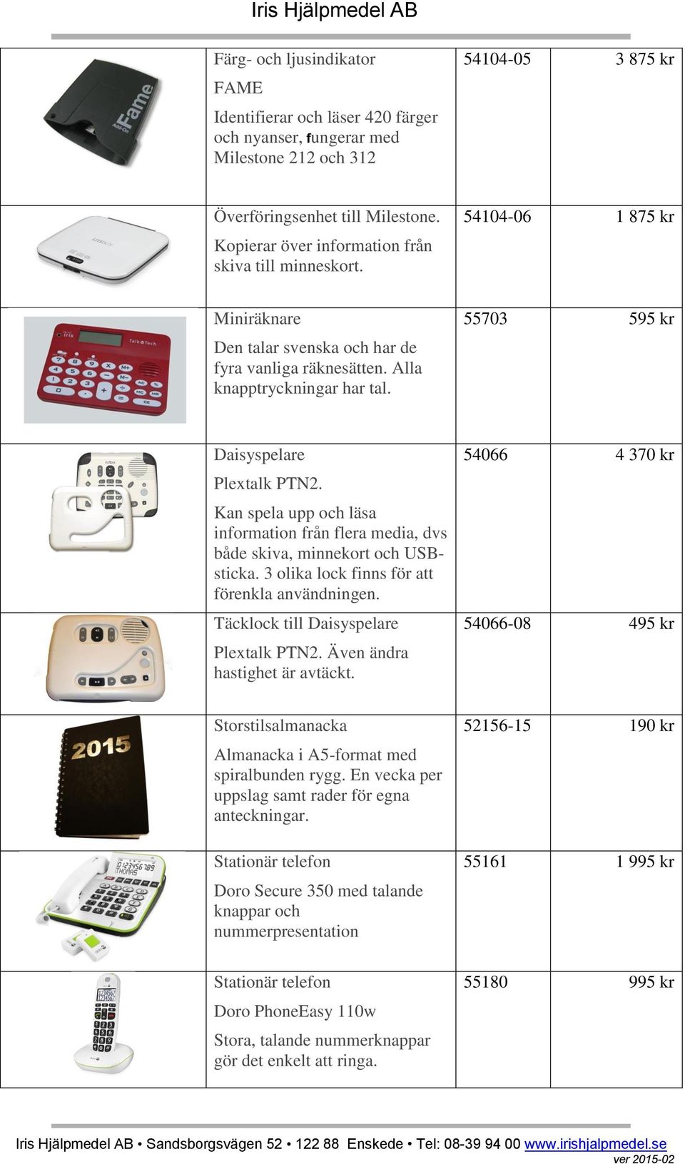 55703 595 kr Daisyspelare Plextalk PTN2. Kan spela upp och läsa information från flera media, dvs både skiva, minnekort och USBsticka. 3 olika lock finns för att förenkla användningen.