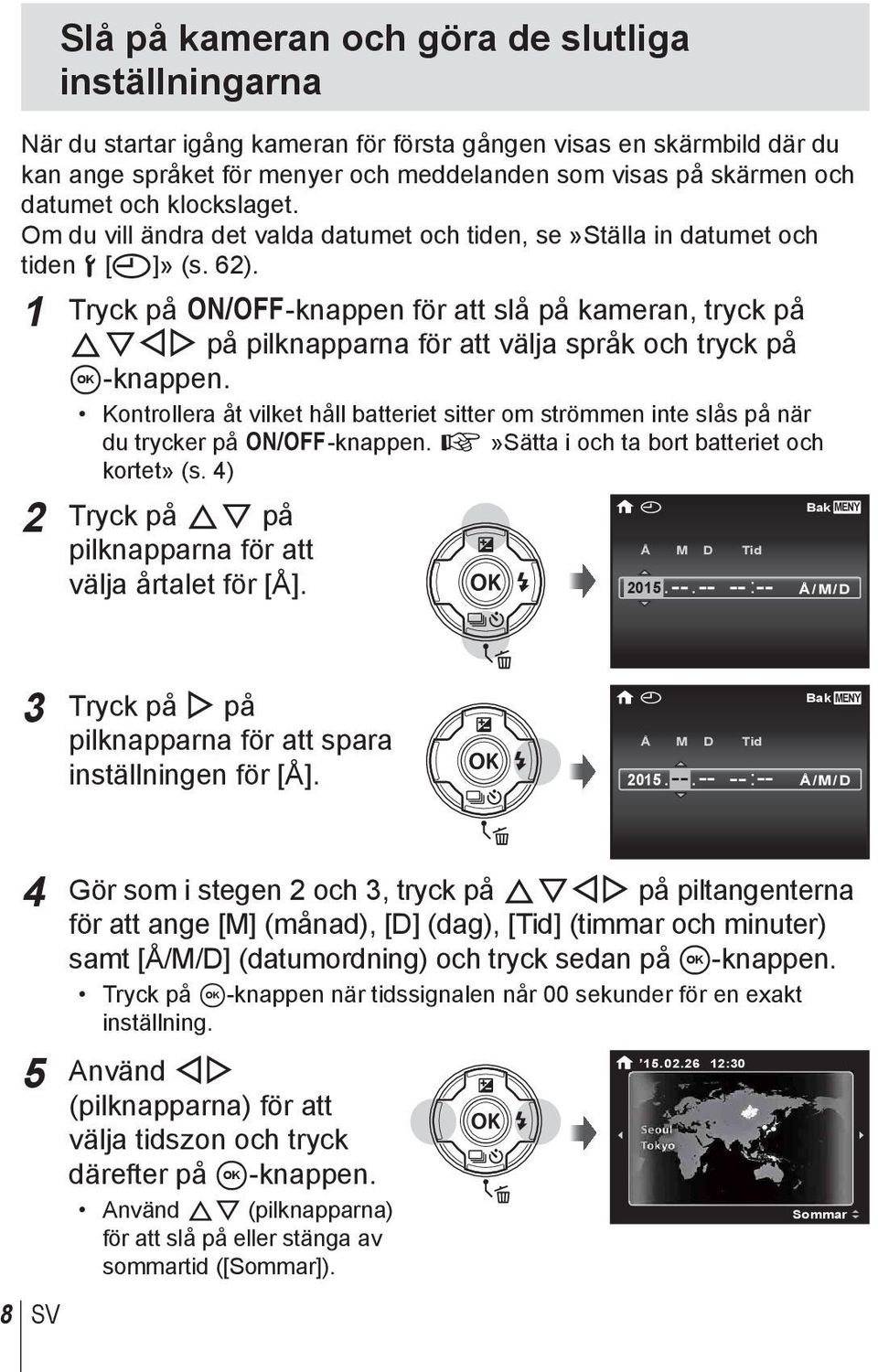 1 Tryck på n-knappen för att slå på kameran, tryck på FGHI på pilknapparna för att välja språk och tryck på A-knappen.