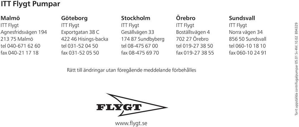 Flygt Boställsvägen 7 7 Örebro tel 9-7 8 fax 9-7 8 Rätt till ändringar utan föregående meddelande förbehålles