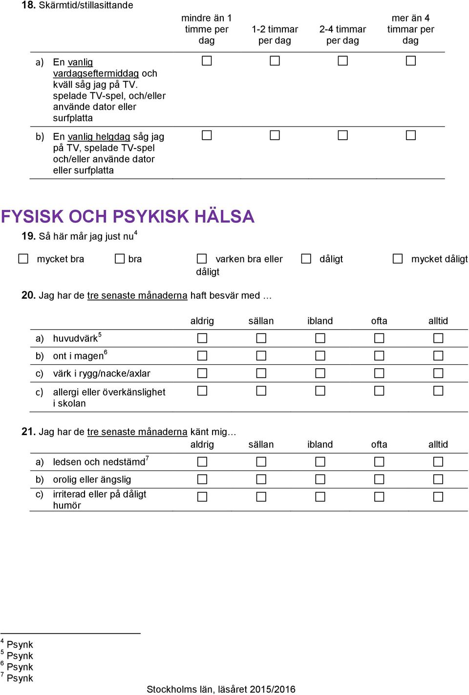 Så här mår g just nu 4 mycket bra bra varken bra eller dåligt dåligt mycket dåligt 20.