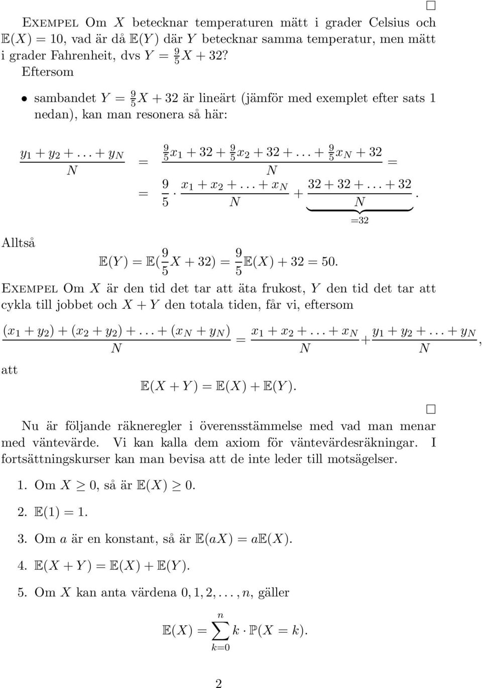 .. + 2 } {{ } 2 Alltså E(Y ) E( 9 5 X + 2) 9 E(X) + 2 50.