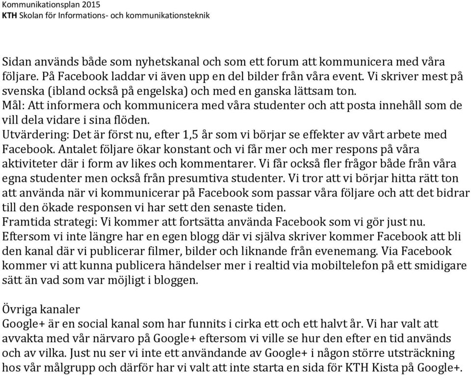 Utvärdering: Det är först nu, efter 1,5 år som vi börjar se effekter av vårt arbete med Facebook.