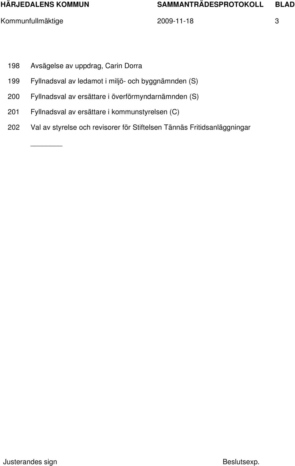 ersättare i överförmyndarnämnden (S) 201 Fyllnadsval av ersättare i