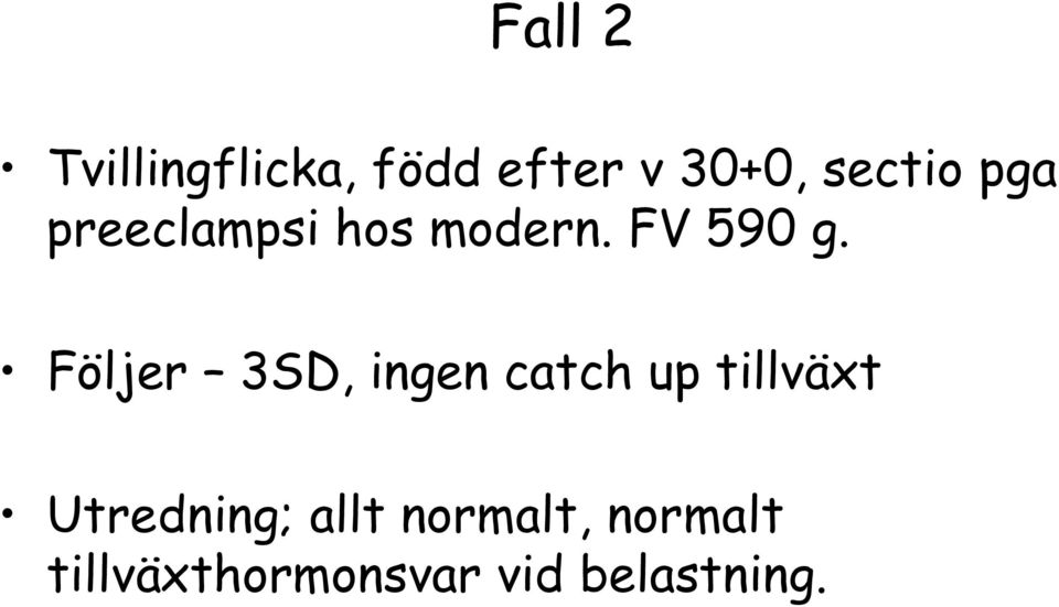 Följer 3SD, ingen catch up tillväxt Utredning;