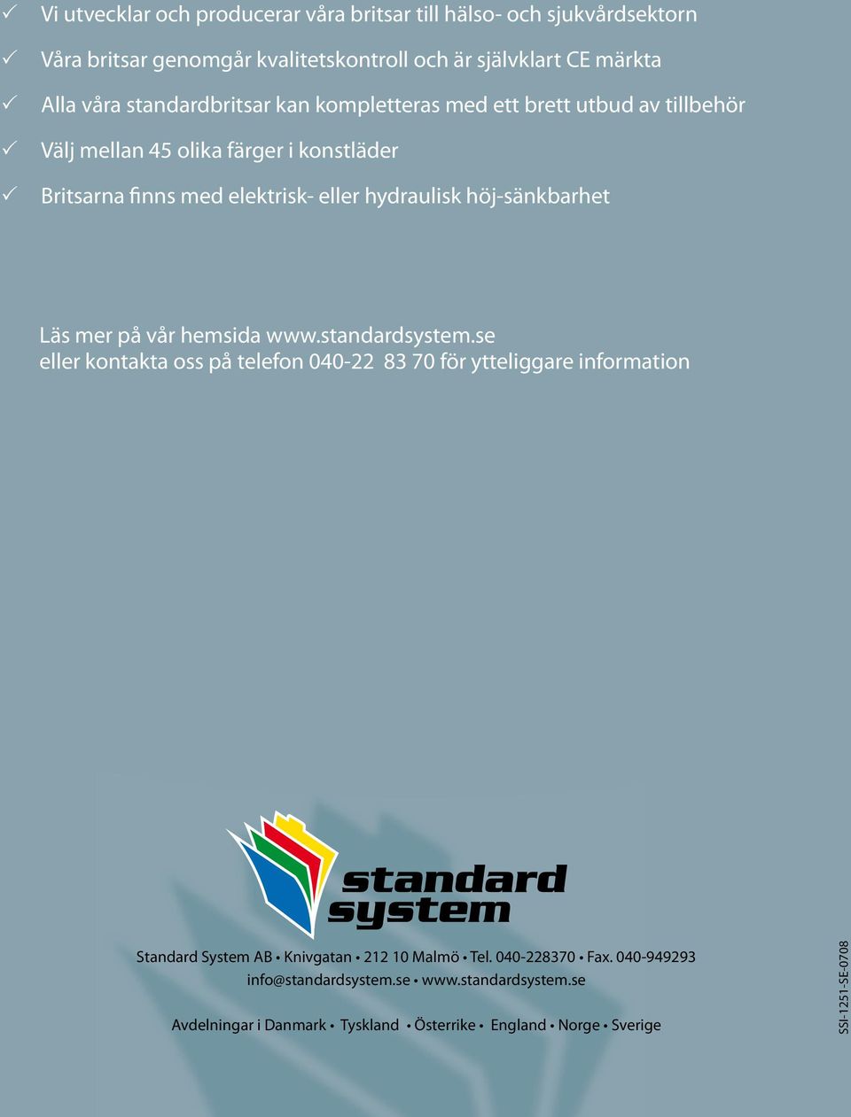 höj-sänkbarhet Läs mer på vår hemsida www.standardsystem.