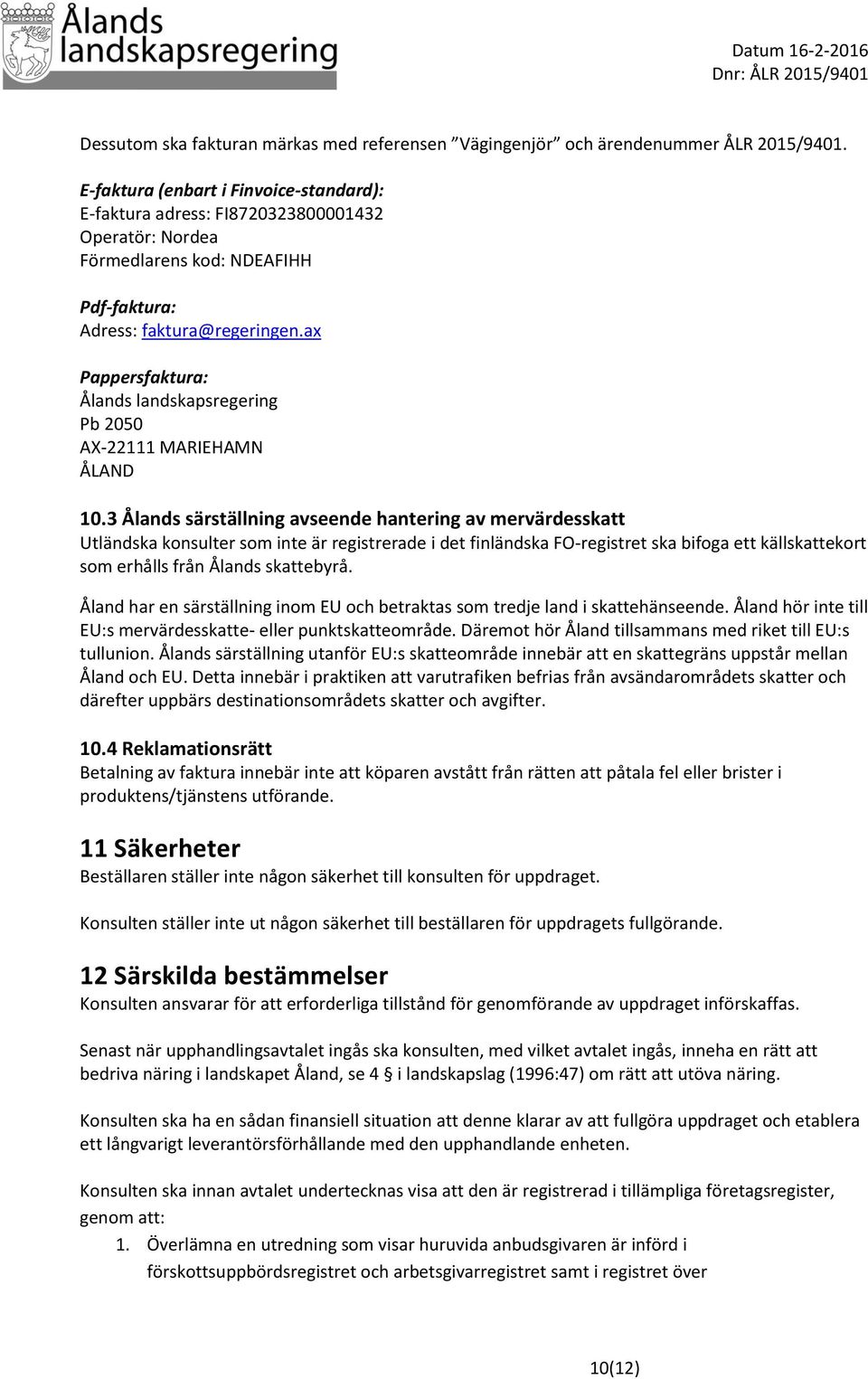 a Pappersfaktura: Ålands landskapsregering Pb 2050 AX-22111 MARIEHAMN ÅLAND 10.