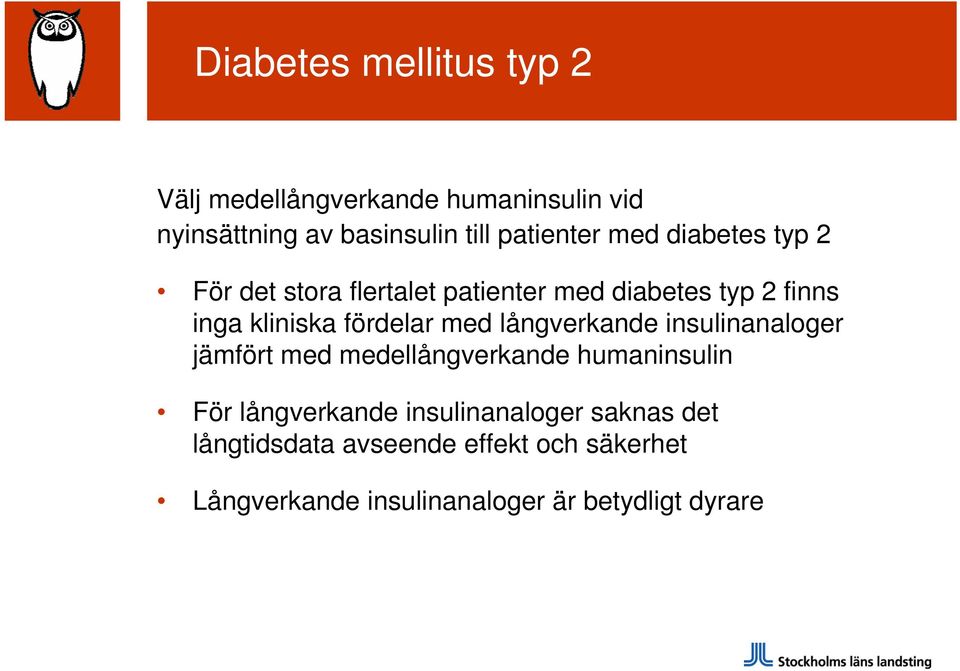 fördelar med långverkande insulinanaloger jämfört med medellångverkande humaninsulin För långverkande