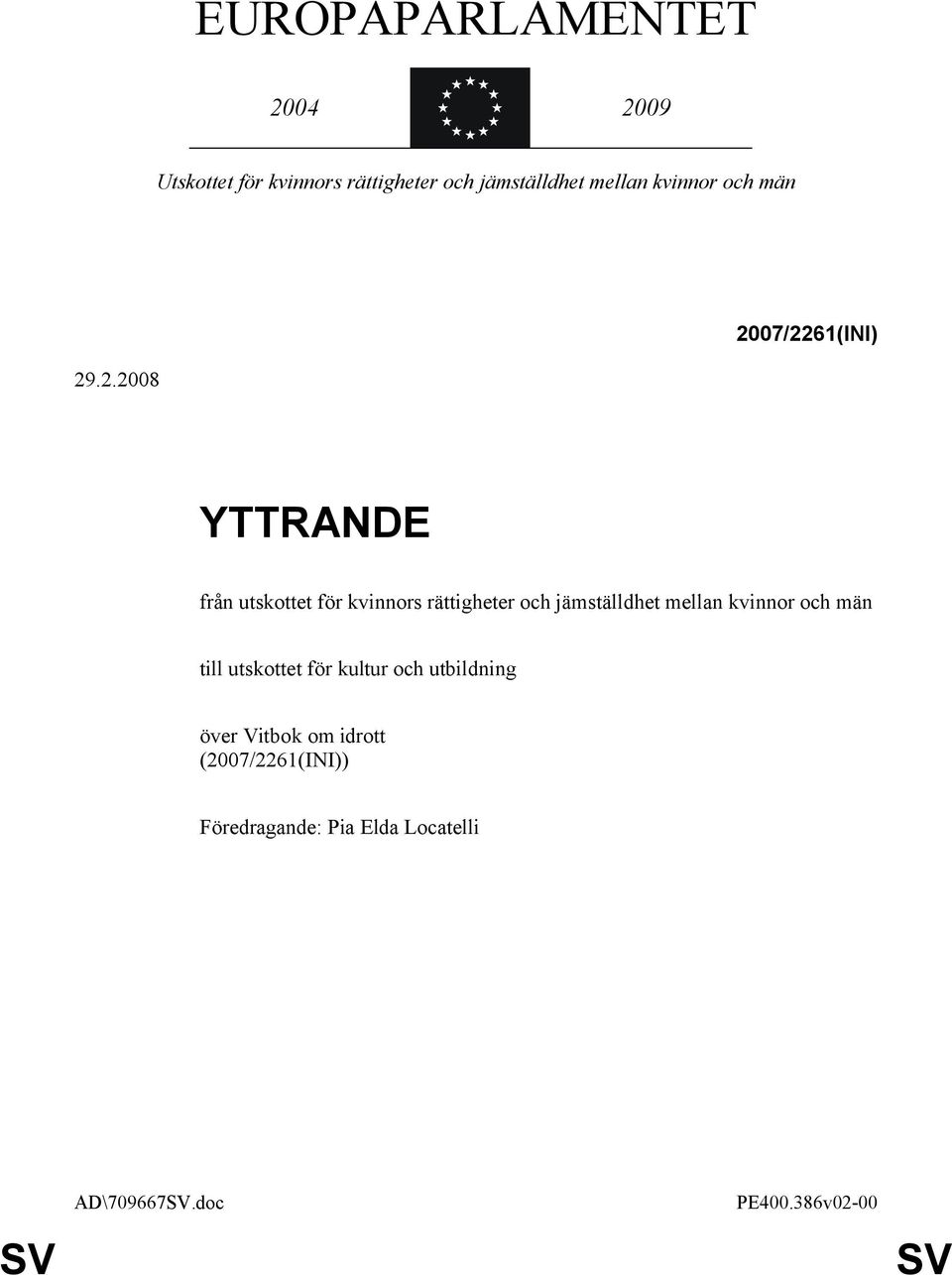 .2.2008 2007/2261(INI) YTTRANDE från utskottet för kvinnors rättigheter och jämställdhet