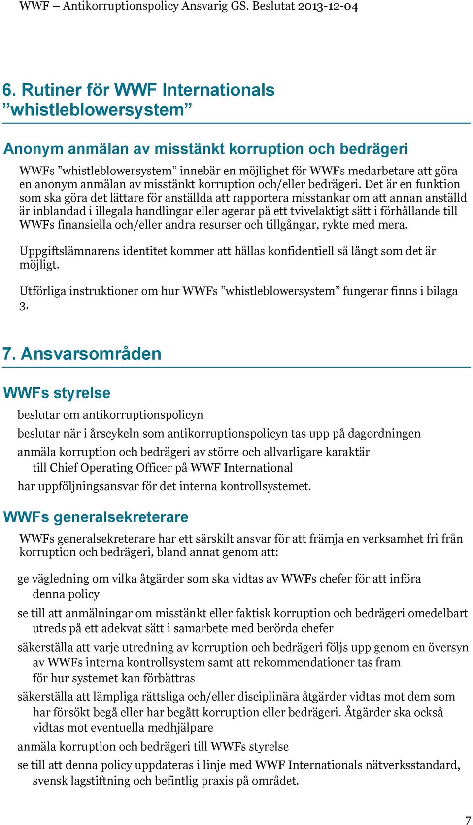 Det är en funktion som ska göra det lättare för anställda att rapportera misstankar om att annan anställd är inblandad i illegala handlingar eller agerar på ett tvivelaktigt sätt i förhållande till