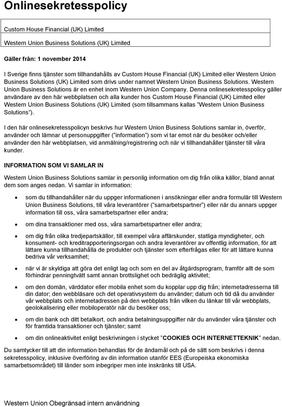 Western Union Business Solutions är en enhet inom Western Union Company.