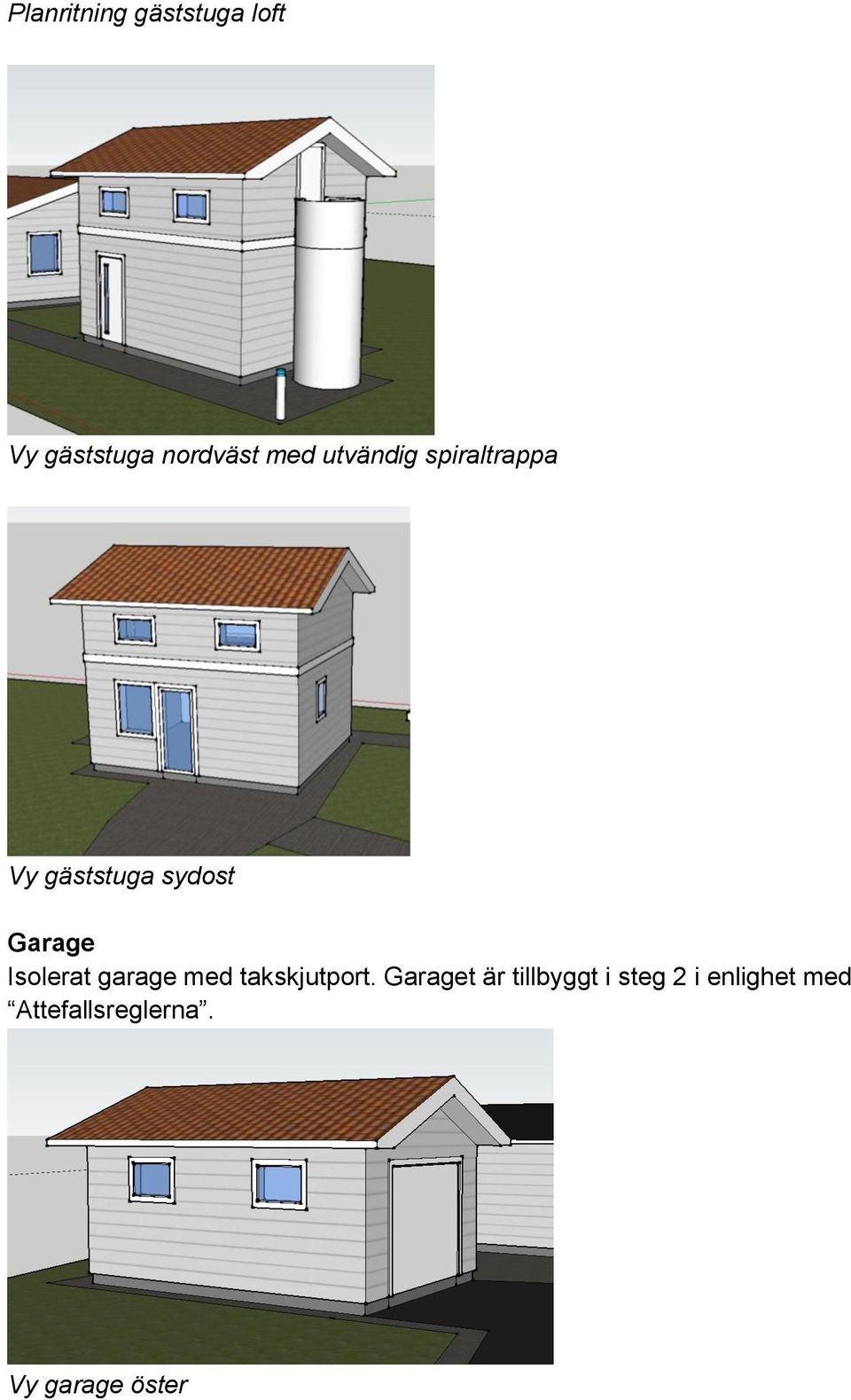 Isolerat garage med takskjutport.