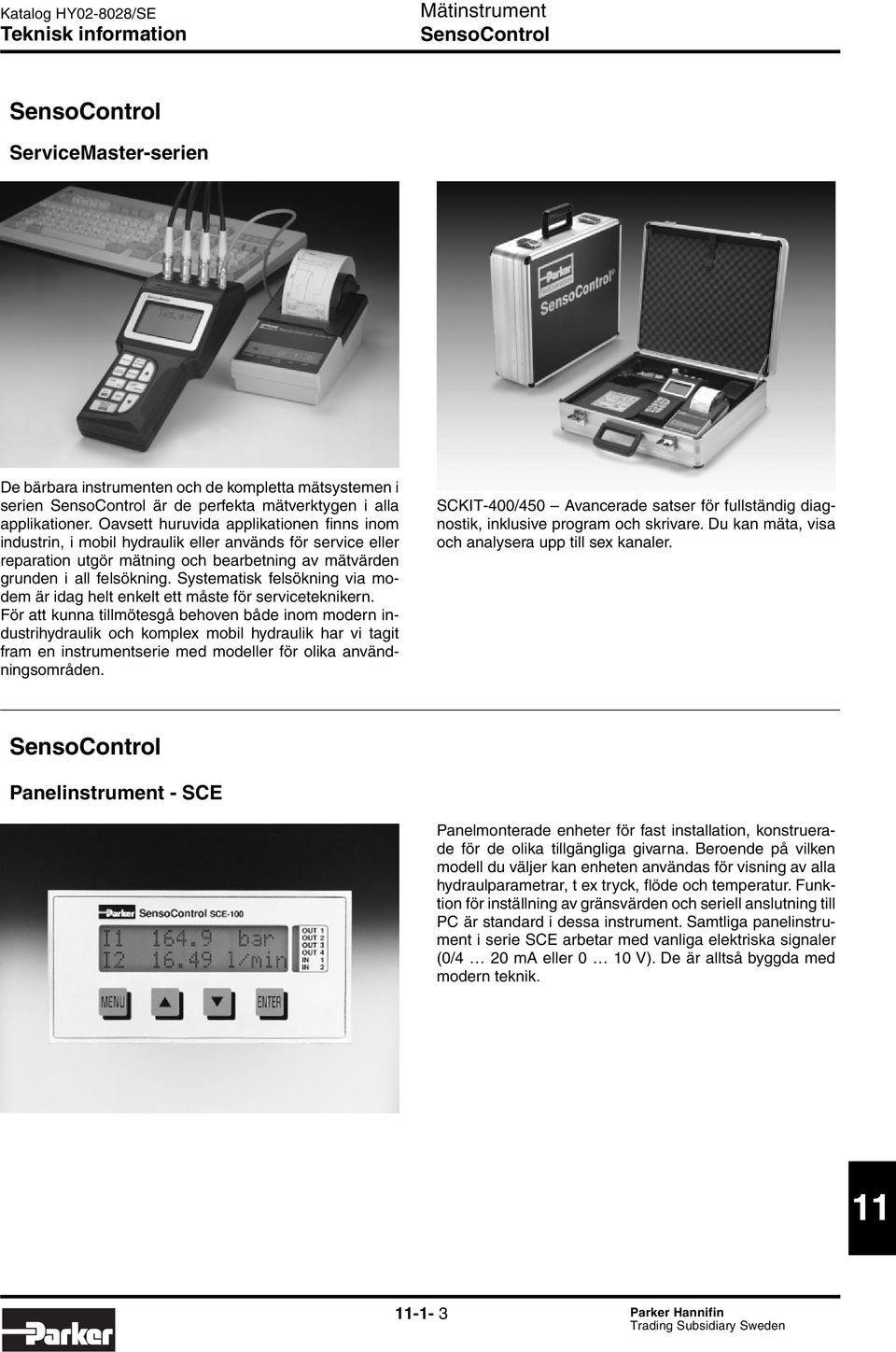 Systematisk felsökning via modem är idag helt enkelt ett måste för serviceteknikern.