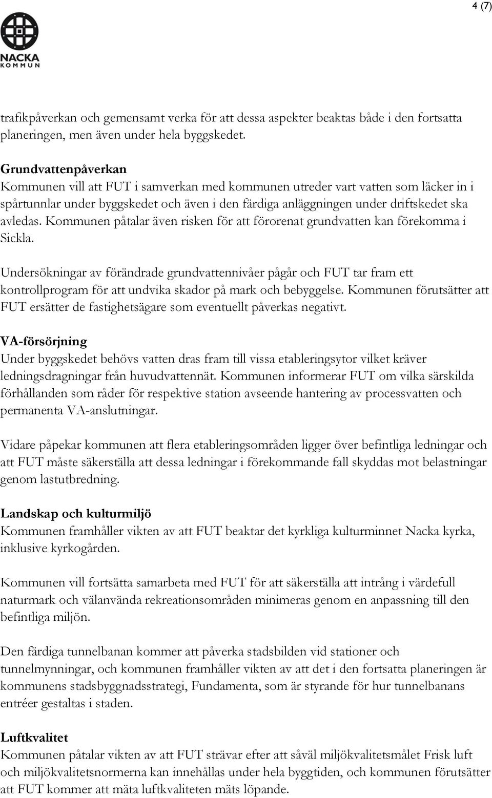 Kommunen påtalar även risken för att förorenat grundvatten kan förekomma i Sickla.