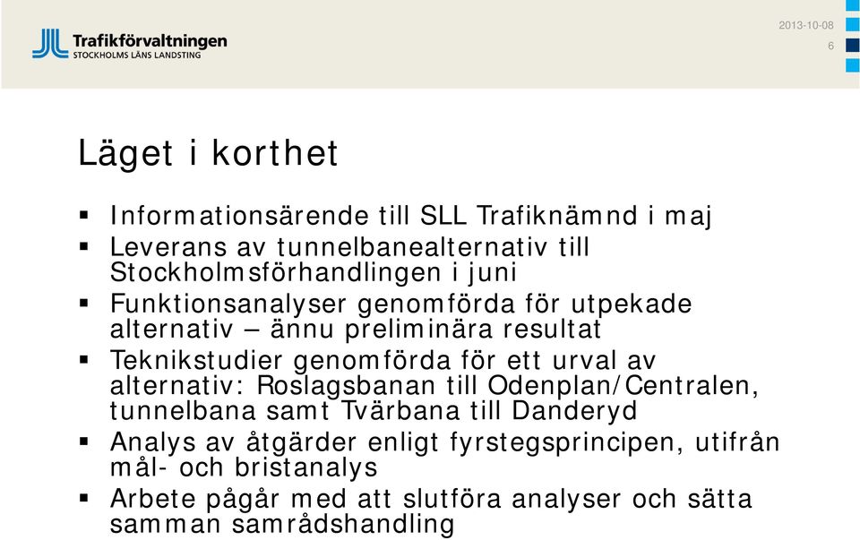 Teknikstudier genomförda för ett urval av alternativ: Roslagsbanan till Odenplan/Centralen, tunnelbana samt Tvärbana till