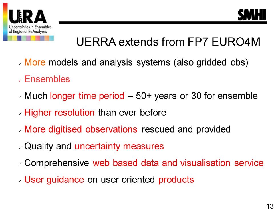 ever before More digitised observations rescued and provided Quality and uncertainty