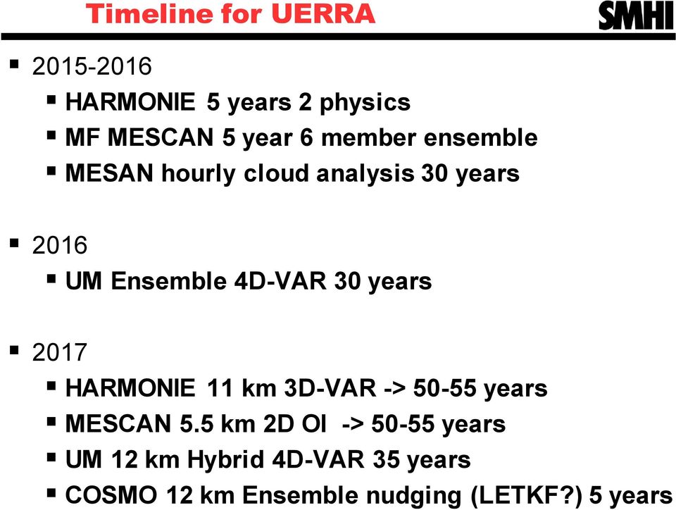 30 years 2017 HARMONIE 11 km 3D-VAR -> 50-55 years MESCAN 5.