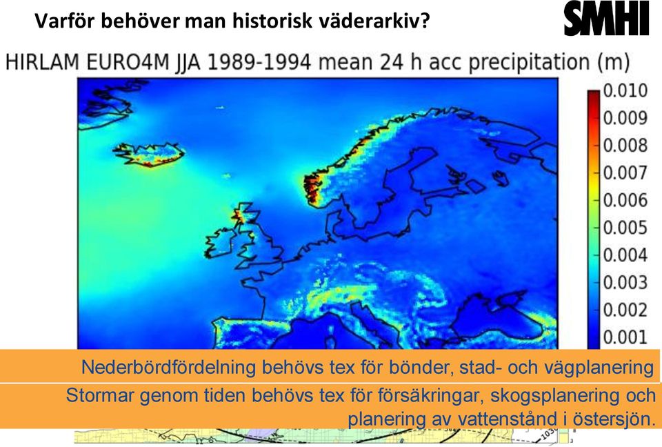 vägplanering Stormar genom tiden behövs tex för