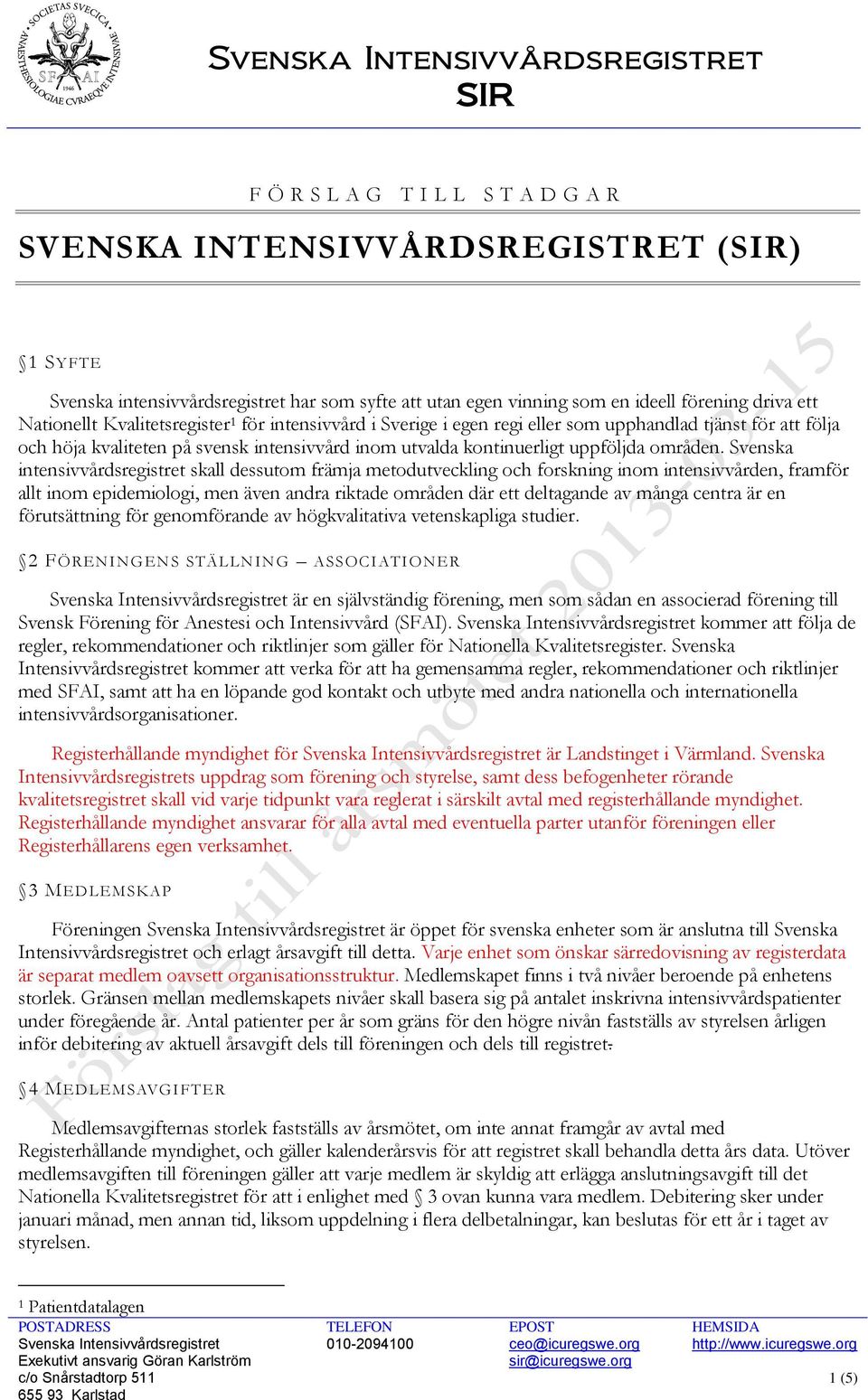 Svenska intensivvårdsregistret skall dessutom främja metodutveckling och forskning inom intensivvården, framför allt inom epidemiologi, men även andra riktade områden där ett deltagande av många