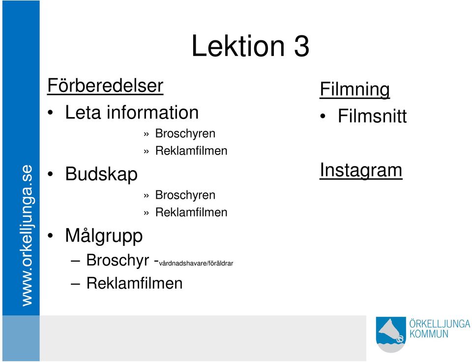 Broschyren» Reklamfilmen Filmning Filmsnitt