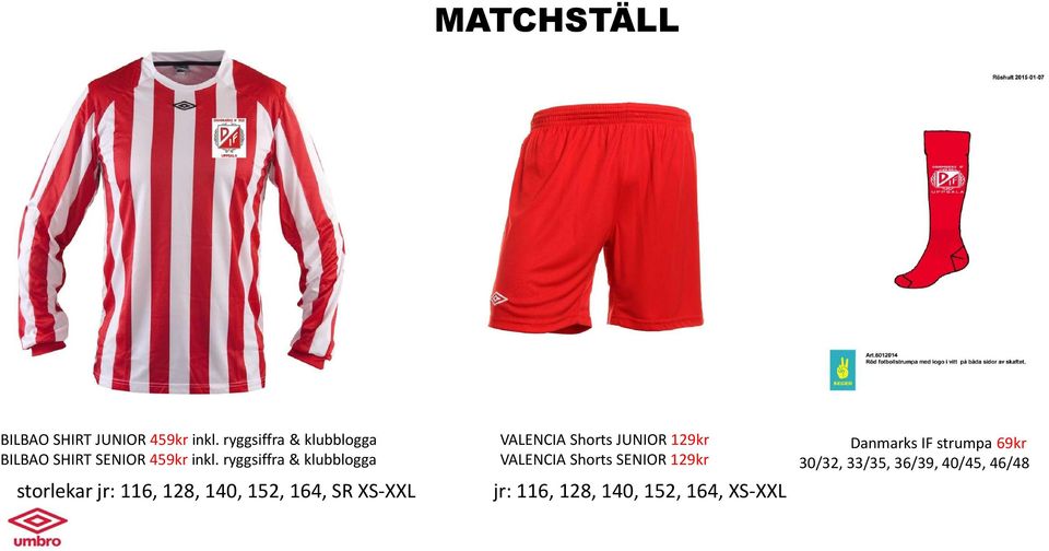 ryggsiffra & klubblogga VALENCIA Shorts JUNIOR 129kr VALENCIA Shorts SENIOR